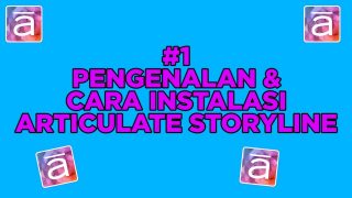 #1 Pengenalan & Cara Instalasi Articulate Storyline