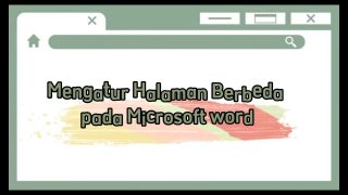 Cara Membuat Halaman Yang Berbeda dalam Satu File di Word