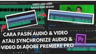 Cara Synchronize Audio dan Video Di Adobe Premiere Pro || Tutorial dan Media Pembelajaran