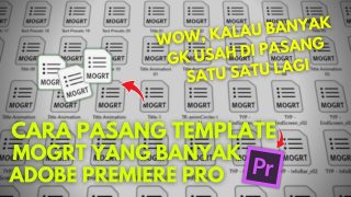 Cara Memasang Template MOGRT Yang Banyak || Tutorial dan Media Pembelajaran