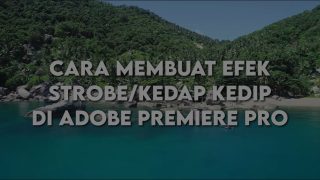 Cara Membuat Efek Kedap Kedip Atau Efek Strobe Di Adobe Premeire Pro