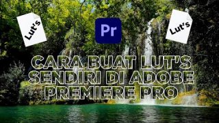 Cara Membuat Lut’s Sendiri Di Adobe Premiere Pro