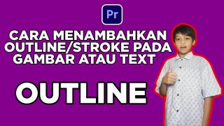 Cara Menambahkan Outline Pada Text & Gambar Di Adobe Premiere Pro