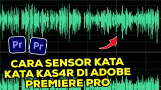 Cara Sensor Suara Kata Kata Kasar Di Adobe Premiere Pro