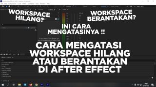 Cara Mengembalikan Workspace Yang Hilang Atau Berantakan Pada After Effetc