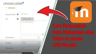 Cara Memasukan Data Mahasiswa atau Siswa ke dalam LMS Moodle