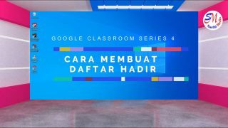 Google Classroom Series 4 Cara Membuat Daftar Hadir Bisa di Gunakan Selama satu Semester