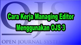 Cara kerja Managing Editor Menggunakan OJS 3