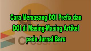 Cara Memasang DOI Prefix dan DOI di Masing Masing Artikel pada Jurnal Baru