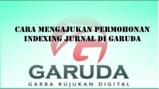 Cara Mengajukan Permohonan Indexing jurnal di Garuda