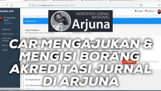Cara Mengajukan dan Mengisi Borang Akreditasi Jurnal di Arjuna