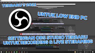 Settingan OBS Untuk Live Streaming & Recording Terbaru !!
