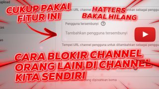 Cara Menyembunyikan Channel Orang Lain Atau Memblokirnya Di Channel KIta Sendiri