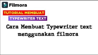 Cara Membuat Typewriter Text Menggunakan Filmora
