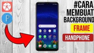 Cara Membuat Background Bingkai Handphone Di Android || Pixellab – Kinemaster